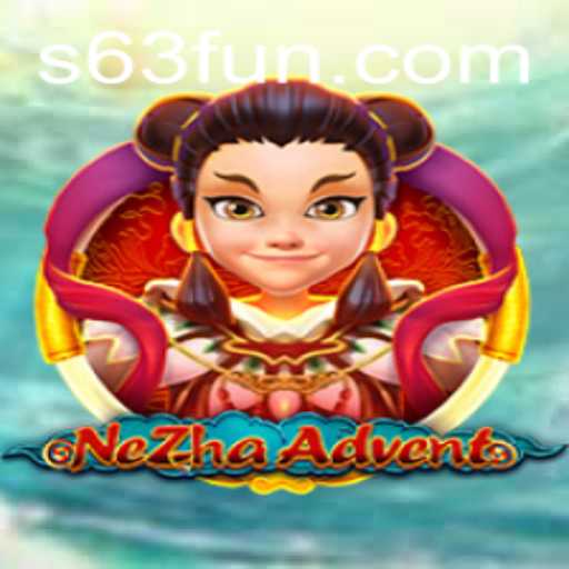 Discover the Thrilling World of NeZhaAdvent with 63FUN