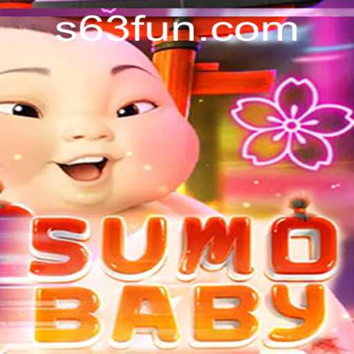 Exploring the Exciting World of SumoBaby and the Role of 63FUN