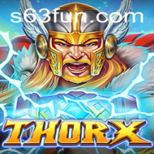 Explore ThorX: The Latest Gaming Phenomenon with 63FUN